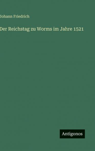 Der Reichstag zu Worms im Jahre 1521