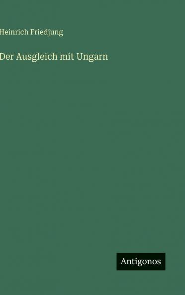 Der Ausgleich mit Ungarn