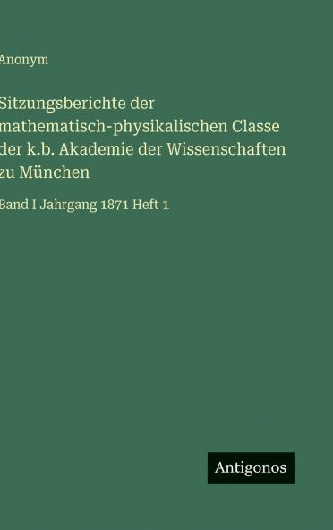 Sitzungsberichte der mathematisch-physikalischen Classe der k.b. Akademie der Wissenschaften zu München