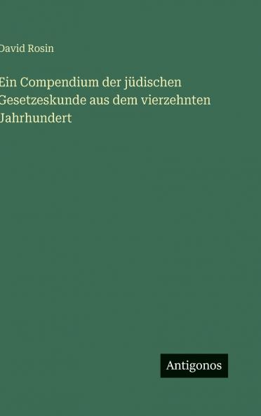 Ein Compendium der jüdischen Gesetzeskunde aus dem vierzehnten Jahrhundert
