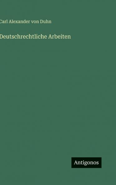 Deutschrechtliche Arbeiten