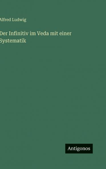 Der Infinitiv im Veda mit einer Systematik