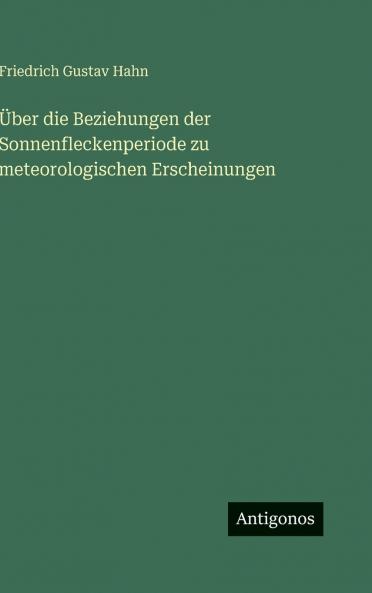 Über die Beziehungen der Sonnenfleckenperiode zu meteorologischen Erscheinungen