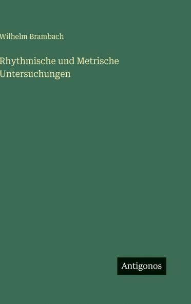 Rhythmische und Metrische Untersuchungen
