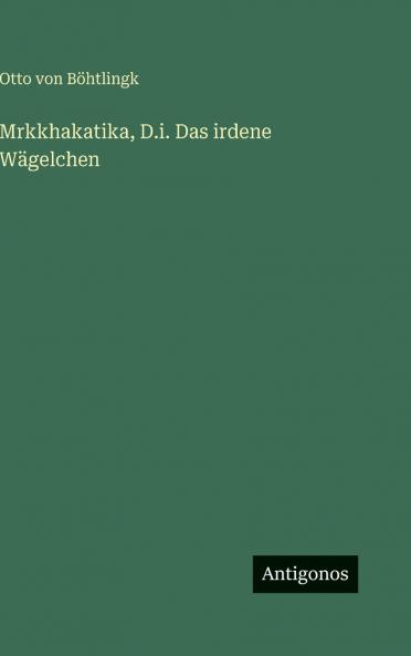 Mrkkhakatika D.i. Das irdene Wägelchen