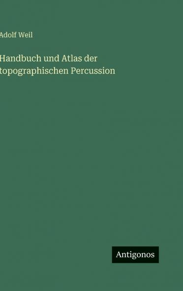 Handbuch und Atlas der topographischen Percussion