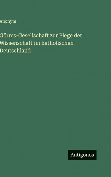 Görres-Gesellschaft zur Plege der Wissenschaft im katholischen Deutschland