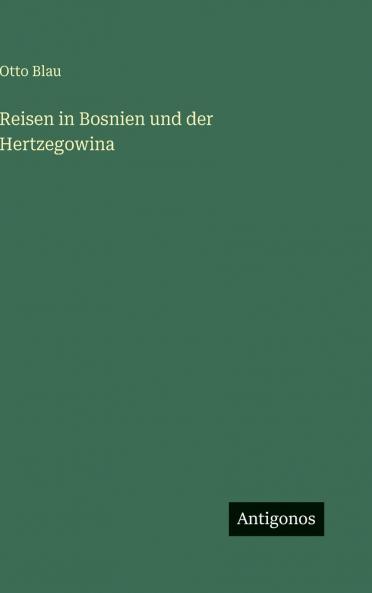 Reisen in Bosnien und der Hertzegowina