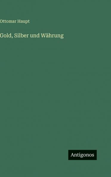 Gold Silber und Währung