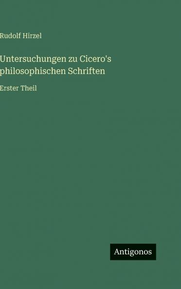 Untersuchungen zu Cicero's philosophischen Schriften