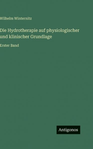 Die Hydrotherapie auf physiologischer und klinischer Grundlage