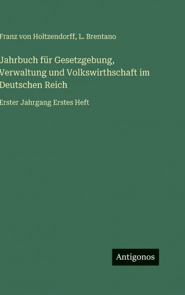 Jahrbuch für Gesetzgebung Verwaltung und Volkswirthschaft im Deutschen Reich