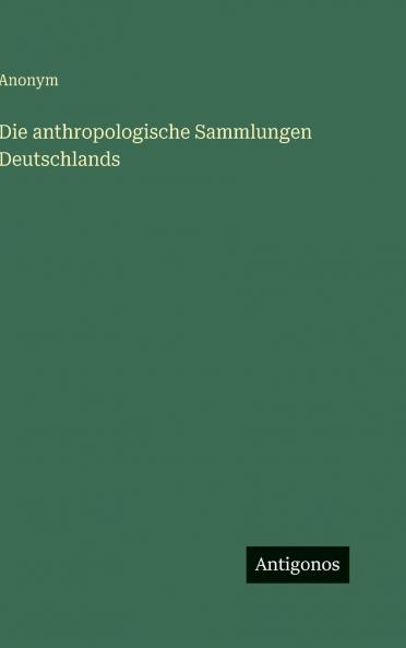 Die anthropologische Sammlungen Deutschlands