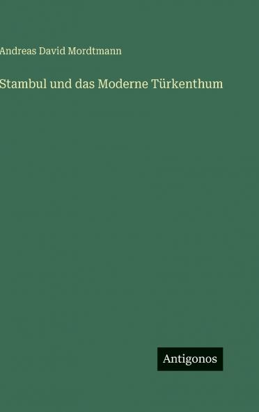 Stambul und das Moderne Türkenthum