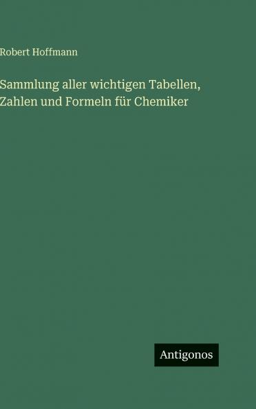 Sammlung aller wichtigen Tabellen Zahlen und Formeln für Chemiker