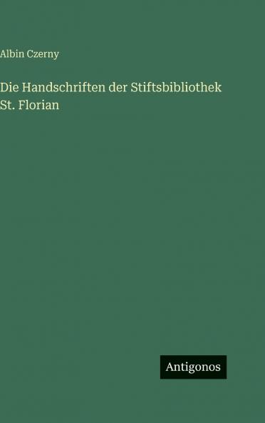 Die Handschriften der Stiftsbibliothek St. Florian