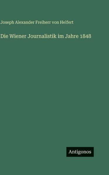 Die Wiener Journalistik im Jahre 1848