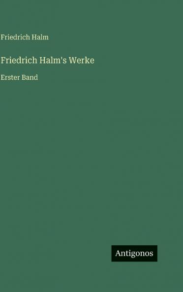 Friedrich Halm's Werke