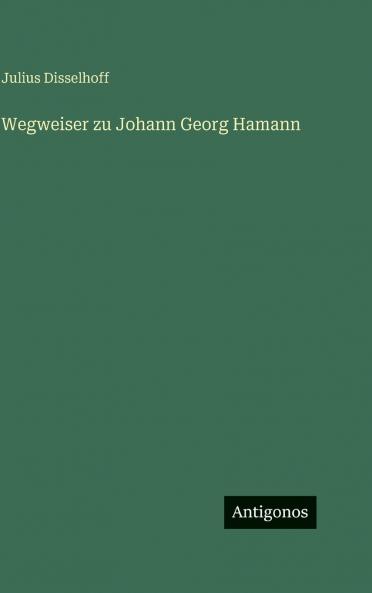 Wegweiser zu Johann Georg Hamann