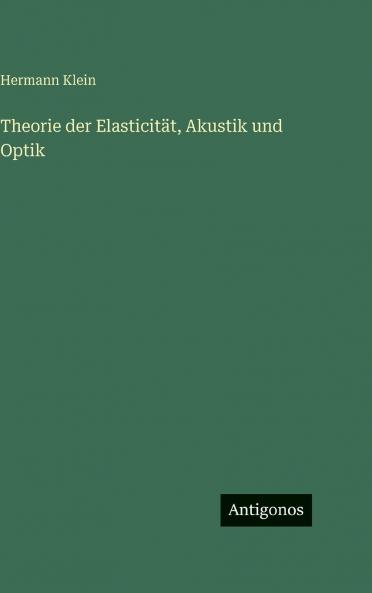 Theorie der Elasticität Akustik und Optik