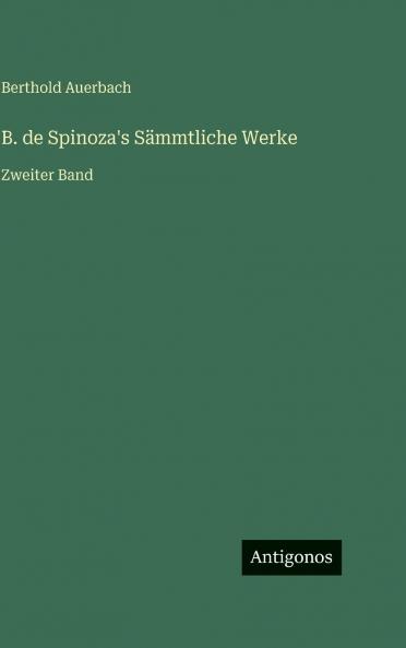 B. de Spinoza's Sämmtliche Werke