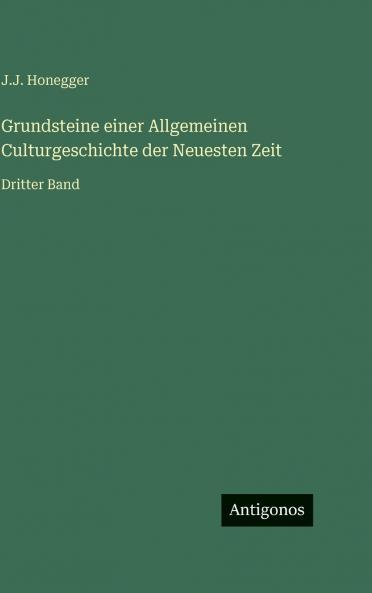 Grundsteine einer Allgemeinen Culturgeschichte der Neuesten Zeit