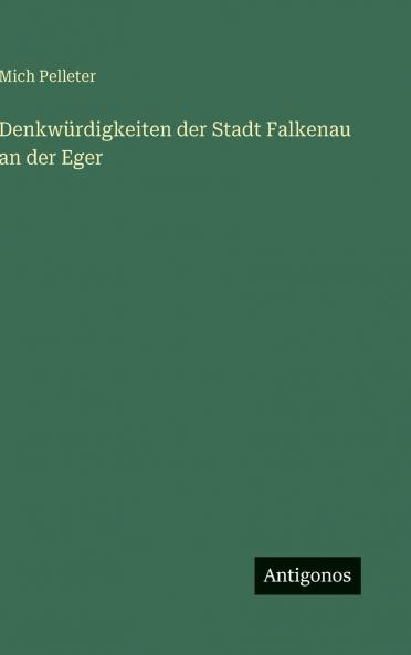 Denkwürdigkeiten der Stadt Falkenau an der Eger