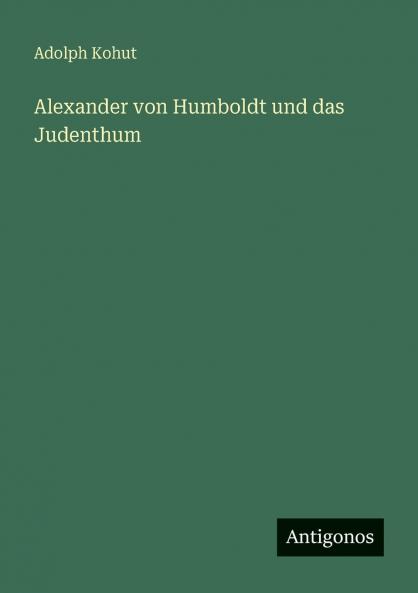 Alexander von Humboldt und das Judenthum