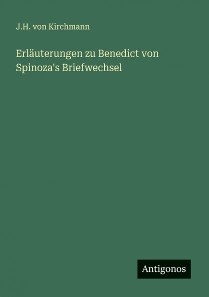 Erläuterungen zu Benedict von Spinoza's Briefwechsel