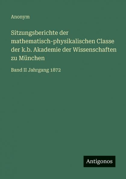 Sitzungsberichte der mathematisch-physikalischen Classe der k.b. Akademie der Wissenschaften zu München
