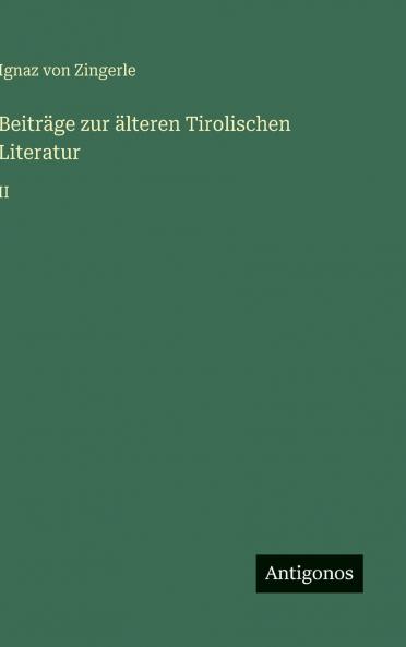 Beiträge zur älteren Tirolischen Literatur