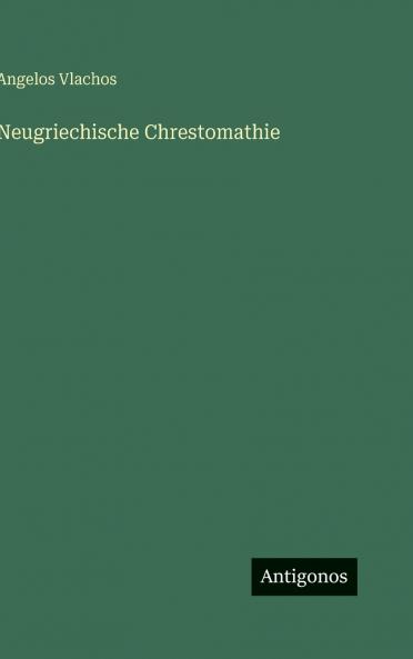 Neugriechische Chrestomathie