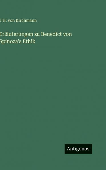Erläuterungen zu Benedict von Spinoza's Ethik