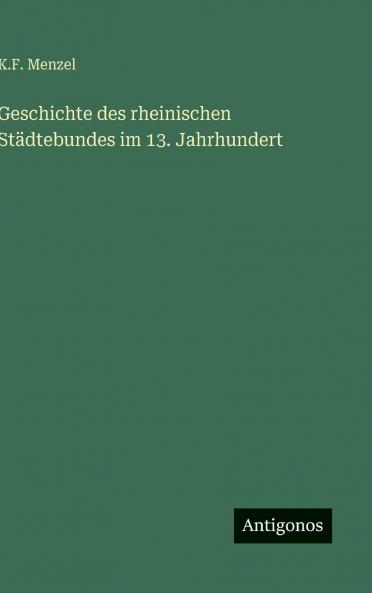 Geschichte des rheinischen Städtebundes im 13. Jahrhundert