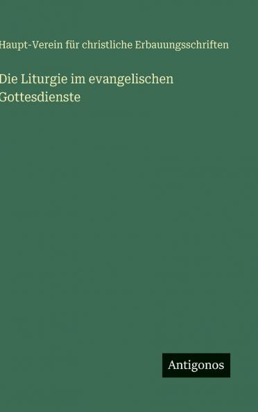 Die Liturgie im evangelischen Gottesdienste