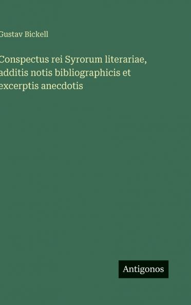 Conspectus rei Syrorum literariae additis notis bibliographicis et excerptis anecdotis