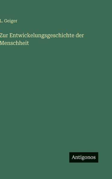 Zur Entwickelungsgeschichte der Menschheit