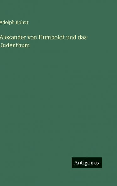 Alexander von Humboldt und das Judenthum