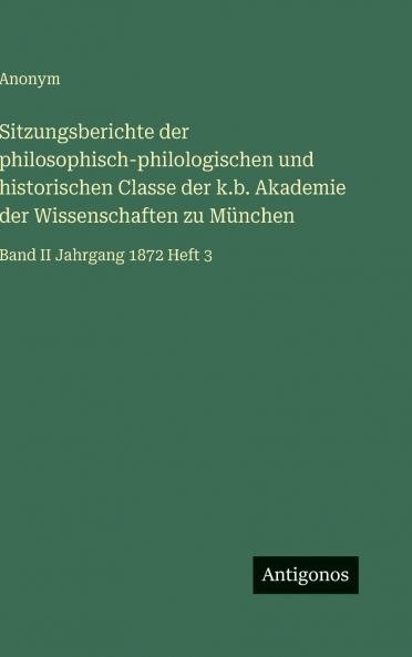 Sitzungsberichte der philosophisch-philologischen und historischen Classe der k.b. Akademie der Wissenschaften zu München