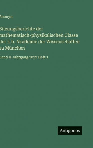 Sitzungsberichte der mathematisch-physikalischen Classe der k.b. Akademie der Wissenschaften zu München