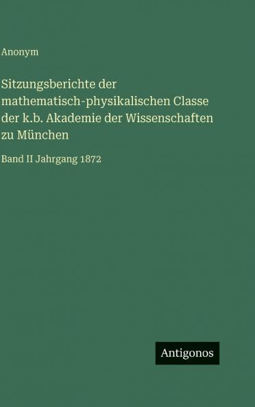 Sitzungsberichte der mathematisch-physikalischen Classe der k.b. Akademie der Wissenschaften zu München