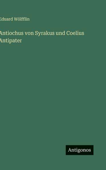 Antiochus von Syrakus und Coelius Antipater