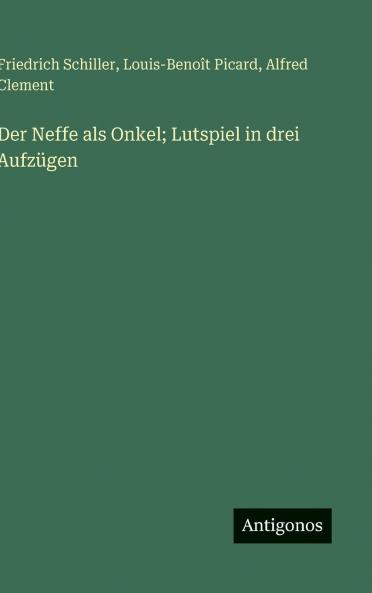 Der Neffe als Onkel; Lutspiel in drei Aufzügen