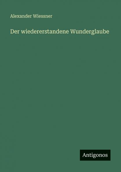 Der wiedererstandene Wunderglaube