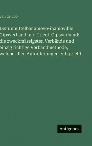 Der unmittelbar amovo-inamovible Gipsverband und Tricot-Gipsverband