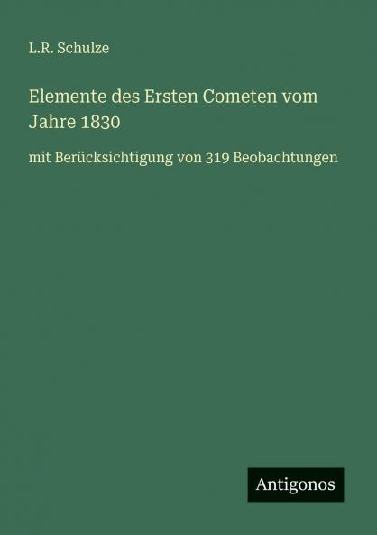 Elemente des Ersten Cometen vom Jahre 1830