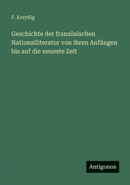 Geschichte der französischen Nationalliteratur von ihren Anfängen bis auf die neueste Zeit