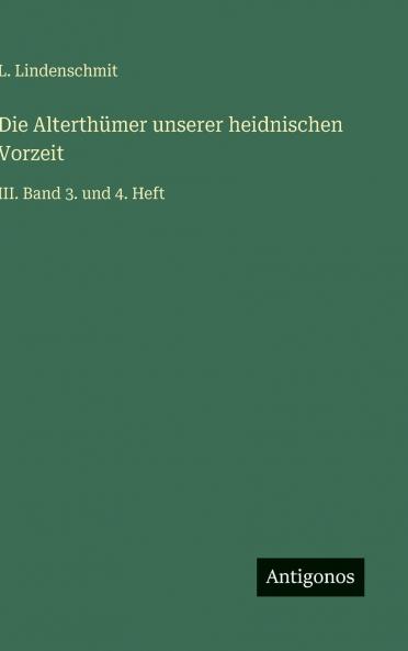Die Alterthümer unserer heidnischen Vorzeit