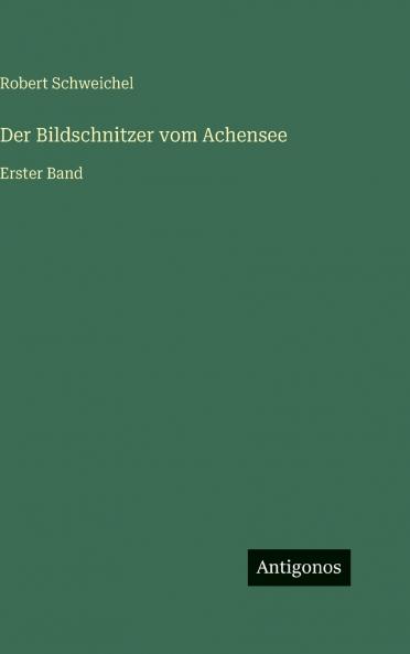 Der Bildschnitzer vom Achensee