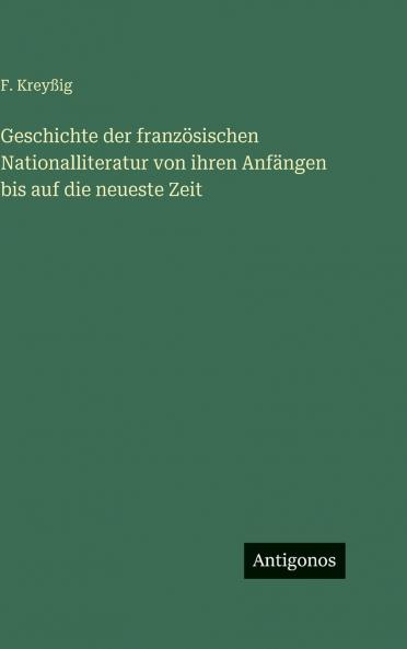Geschichte der französischen Nationalliteratur von ihren Anfängen bis auf die neueste Zeit